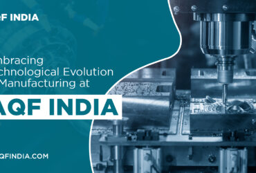 Embracing Technological Evolution in Manufacturing at AQF India