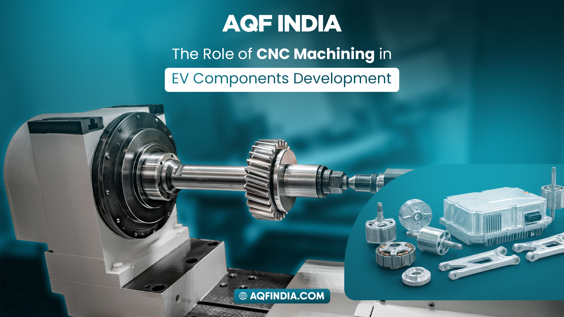 CNC Machining in EV Components | AQF india