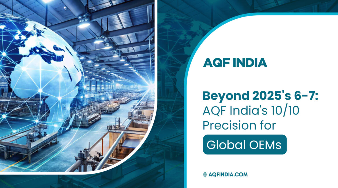 Precision Manufacturing for Global OEMs | AQF india