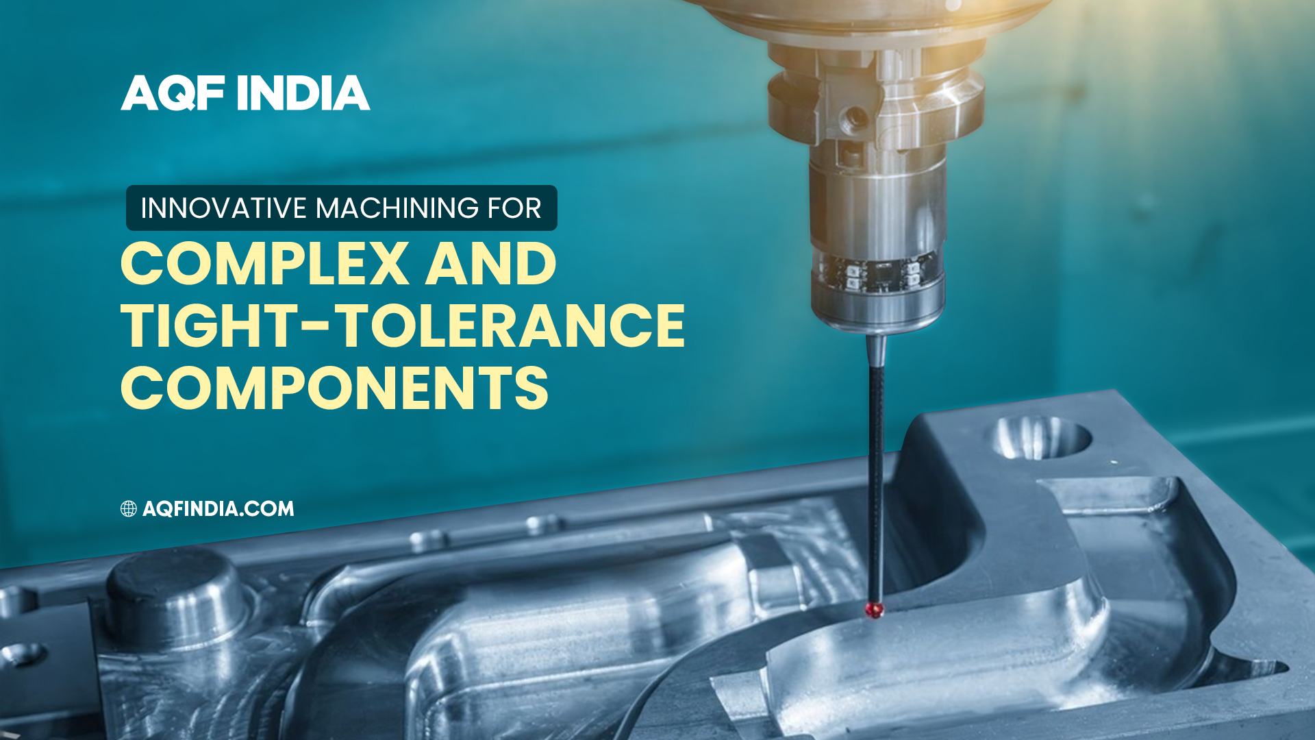 Tight tolerance components | custom machined components | AQF India