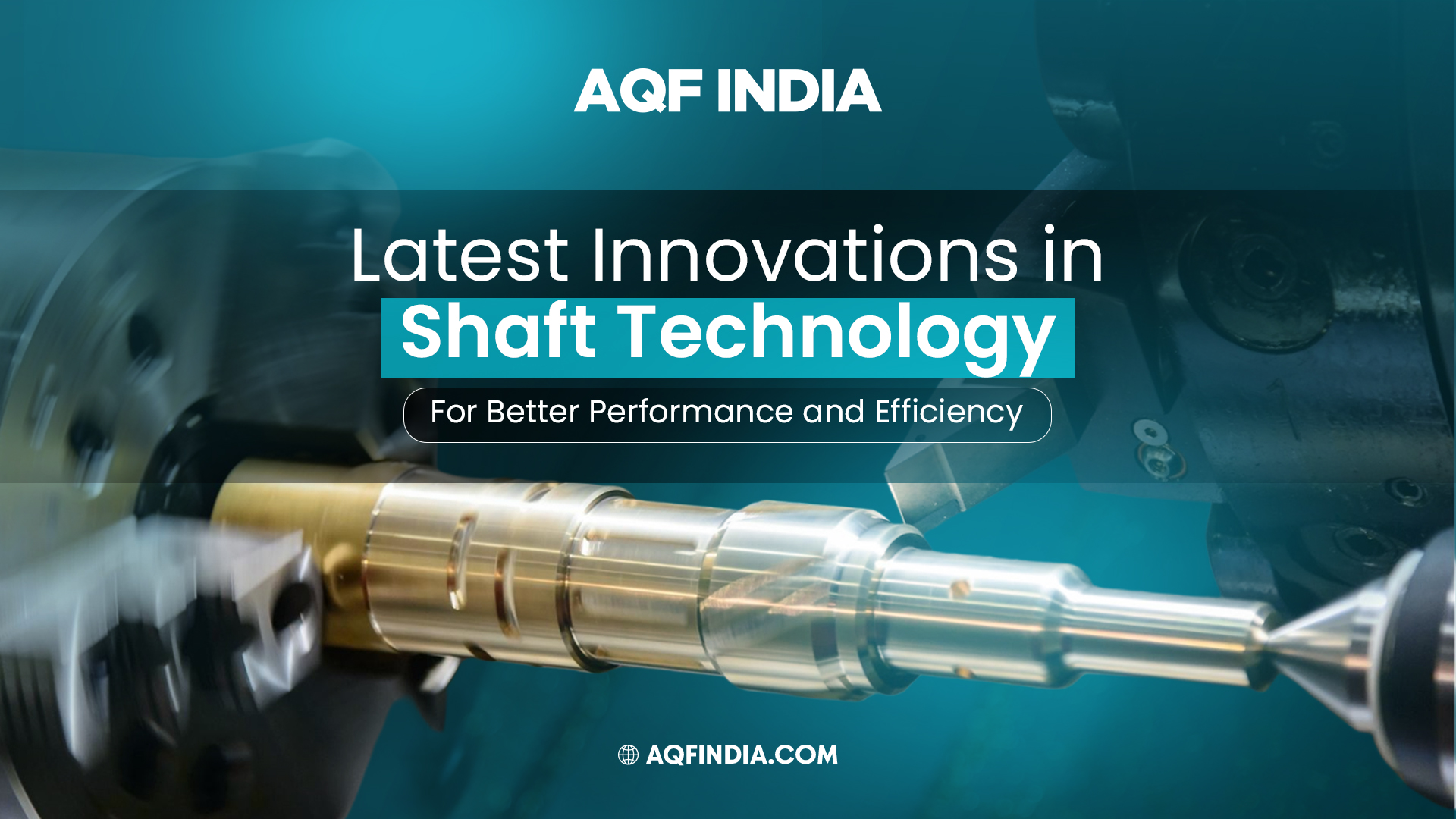 Latest Innovations in Shaft Technology for Better Performance and Efficiency