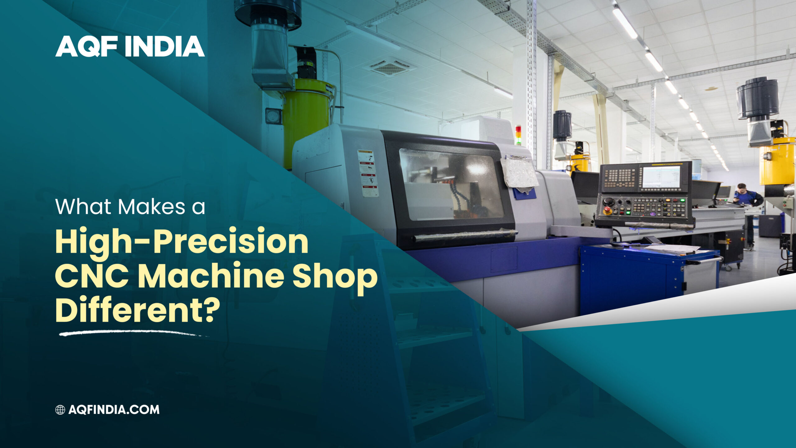 High-precision CNC machine shop by precision component manufacturer | AQF India