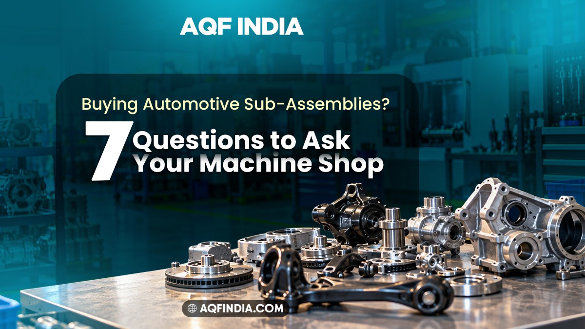 Buying Automotive Sub-Assemblies-Questions to Ask cnc Machine Shop